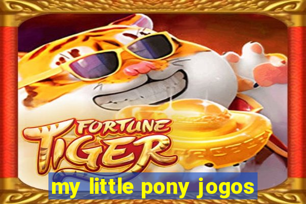 my little pony jogos